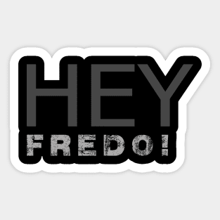 Hey Fredo Unhinged Funny Chris C Donald Trump Sticker